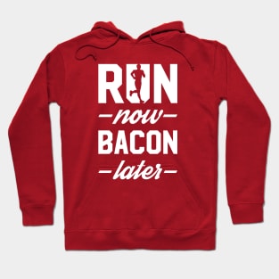 Run Now Bacon Later Hoodie